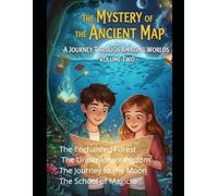 The Mystery of the Ancient Map: The Enchanted Forest The Underwater Kingdom The Journey to the Moon The School of Magic