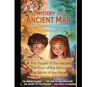 The Mystery of the Ancient Map: Volume 1,The People of the Iberians, The Time of the Dinosaurs, The Secret of the Pyramids and The Castle of Kindness