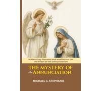 The Mystery of the Annunciation: Nine-Day Novena and Meditation For the Feast of the Annunciation
