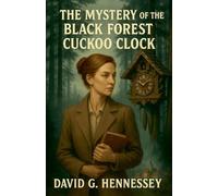 The Mystery of the Black Forest Cuckoo Clock: 9 (Grace Whitmore Mystery)