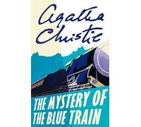 The Mystery of the Blue Train: A Hercule Poirot Detective Novel of Stolen Rubies and Deception