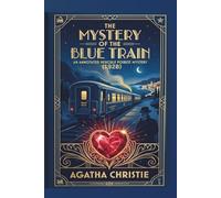The Mystery of the Blue Train: Annotated Hercule Poirot Mystery: Including a Detailed Biography of Agatha Christie and Historical Context