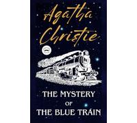 The Mystery of the Blue Train: Romance, Rubies, and a Ruthless Murder (Original 1928 Classic)