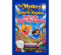 The Mystery of the Butterfly Kingdom: Back to the Butterfly Kingdom: Two Magical Journeys to a Land of Butterflies. Fairy tales with Colouring Pages
