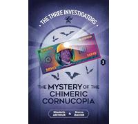 The Mystery of the Chimeric Cornucopia: 3 (New Three Investigators)