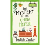 The Mystery of the China Horse: A cozy crime mystery set in an English village (The Antique Shop Mysteries)
