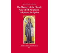 The Mystery of the Church: God's Self-Revelation in Ephrem the Syrian: 22 (Orientalia - Patristica - Oecumenica)