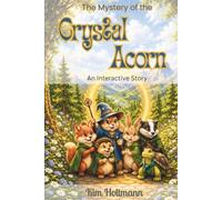 The Mystery of the Crystal Acorn: Choose Your Own Adventure (The Whispering Woods Adventures)