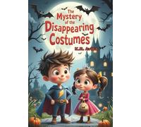 The Mystery of the Disappearing Costumes: Mysterious & Adventurous Picture Book for Kids 3-5| 5 Min Read-Aloud Storybook with Activities - Coloring, ... (Boo & Cozy: Cute and Spooky Halloween Tales)
