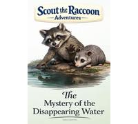 The Mystery of the Disappearing Water: Scout the Raccoon Adventures - An interactive power to choose adventure where you say which way the story goes, as every choice helps shape your own ending