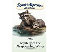 The Mystery of the Disappearing Water: Scout the Raccoon Adventures - An interactive power to choose adventure where you say which way the story goes, as every choice helps shape your own ending