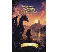 The Mystery of the Dragon of Blueberry Island: A thrilling journey of adventure and discovery for ages 8-12 (Fizzy Star Storytelling)