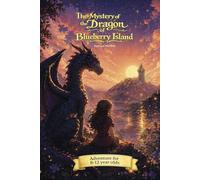 The Mystery of the Dragon of Blueberry Island: A thrilling journey of adventure and discovery for ages 8-12 (Fizzy Star Storytelling)