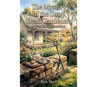 The Mystery of the Drop Dead Gardeners (A Wren Cottage Illustrated Short Story)