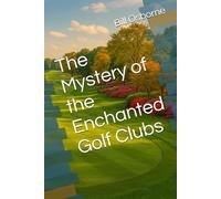 The Mystery of the Enchanted Golf Clubs: The Young Explorers Club Mystery Series: Book 4
