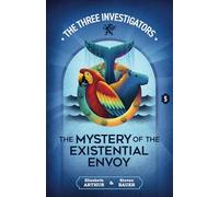 The Mystery of the Existential Envoy: 5 (New Three Investigators)