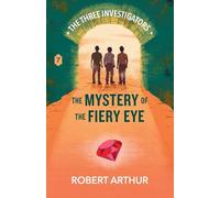 The Mystery of the Fiery Eye (Classic Three Investigators)