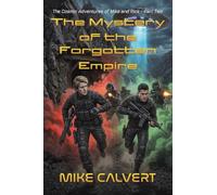 The Mystery of the Forgotten Empire: The Cosmic Adventures of Mike and Rick - Part Two