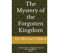 The Mystery of the Forgotten Kingdom: Book 2 (The Adventures of Wiggly Woo and Bouncy Banana)