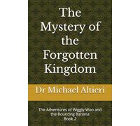 The Mystery of the Forgotten Kingdom: Book 2 (The Adventures of Wiggly Woo and Bouncy Banana)