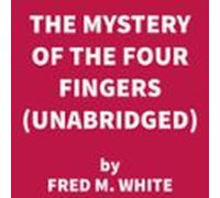 The Mystery Of The Four Fingers (unabridged) (audiolibro)
