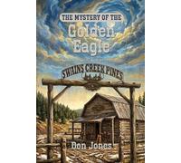 The Mystery of the Golden Eagle: A Duck Creek Junior Mystery (The Duck Creek Mysteries)