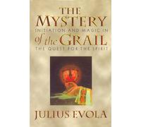 The Mystery of the Grail: Initiation and Magic in the Quest for the Spirit