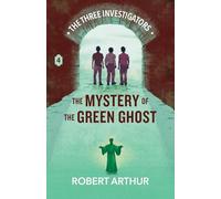 The Mystery of the Green Ghost (Classic Three Investigators)