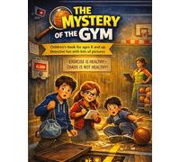 The Mystery of the Gym: Children's book for ages 8 and up | Detective fun with lots of pictures