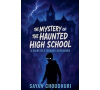 The Mystery of the Haunted High School: A Diary of a Teenage Superhero (Short Story Book)