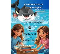 The Mystery of the Hidden Pool &The Adventures of Rikki the Dolphin...not an ordinary toy: Two Stories One Amazing Book