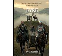 The Mystery of the History of the House of EYRE: A hidden lineage in the shadow of Llywelyn Fawr