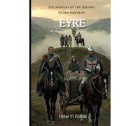 The Mystery of the History of the House of EYRE: A hidden lineage in the shadow of Llywelyn Fawr