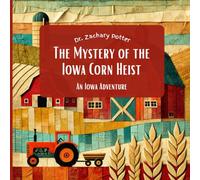 The Mystery of the Iowa Corn Heist: An Iowa Adventure (Adventure Detectives: Discover the USA)