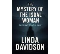 The Mystery of the Isdal Woman: Norway’s Coldest Case