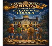 The Mystery of the Lady in the Cupola (Oakum Street Outlaws)