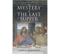 The Mystery of the Last Supper Paperback: Reconstructing the Final Days of Jesus