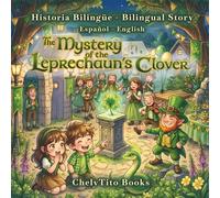 The Mystery of the Leprechaun's Clover. A Bilingual Story in Spanish and English. Includes a Vocabulary List and Images for Coloring.: Saint Patrick's ... by the color green and shamrocks.