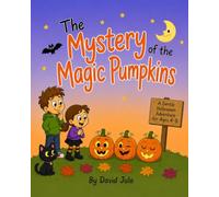 The Mystery of the Magic Pumpkins: A Halloween Picture Book About Friendship Mystery and Magical Pumpkins