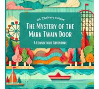 The Mystery of the Mark Twain Door:: A Connecticut Adventure (Adventure Detectives: Discover the USA)