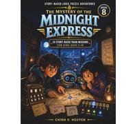 The Mystery of the Midnight Express: Logic Missions for Kids Ages 7-10 (Story-Based Logic Puzzle Adventures)