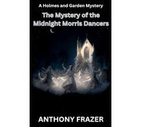 The Mystery of the Midnight Morris Dancers: 12 (Holmes and Garden Mysteries)
