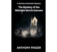 The Mystery of the Midnight Morris Dancers (Holmes and Garden Mysteries)