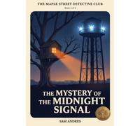 The Mystery of the Midnight Signal: The Maple Street Detective Club, Book 4
