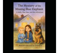 The Mystery of the Missing Blue Elephant (The Adventures of Aria, Mason and Rex)