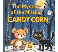The Mystery of the Missing Candy Corn: A Spooky Scramble for Sweet Success| A Halloween Book for Kids