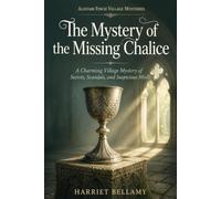 The Mystery of the Missing Chalice: A Charming Village Mystery of Secrets, Scandals, and Suspicious Minds (Alistair Finch Village Mysteries)