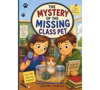 The Mystery Of The Missing Class Pet: A Fun School Detective Adventure Beginner Chapter Book For Kids Ages 6-9