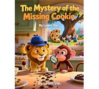 The Mystery of the Missing Cookie: A Fun and Cozy Detective Adventure for Early Readers: Teaching Kids Problem-Solving, Teamwork, and Sharing (Leo and Mia's Adventures) (Leo and Mia's Cozy Mysteries)