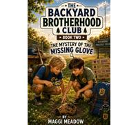 The Mystery of the Missing Glove: Book 2 of the Backyard Brotherhood Club Series